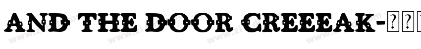 And The Door Creeeak字体转换 And The Door Creeeak字体转换